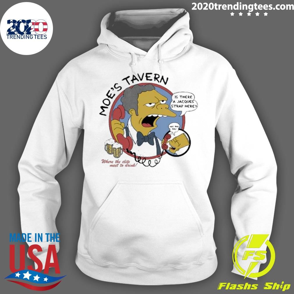 Moe’s Tavern Is There A Jacques Strap Hepe Shirt