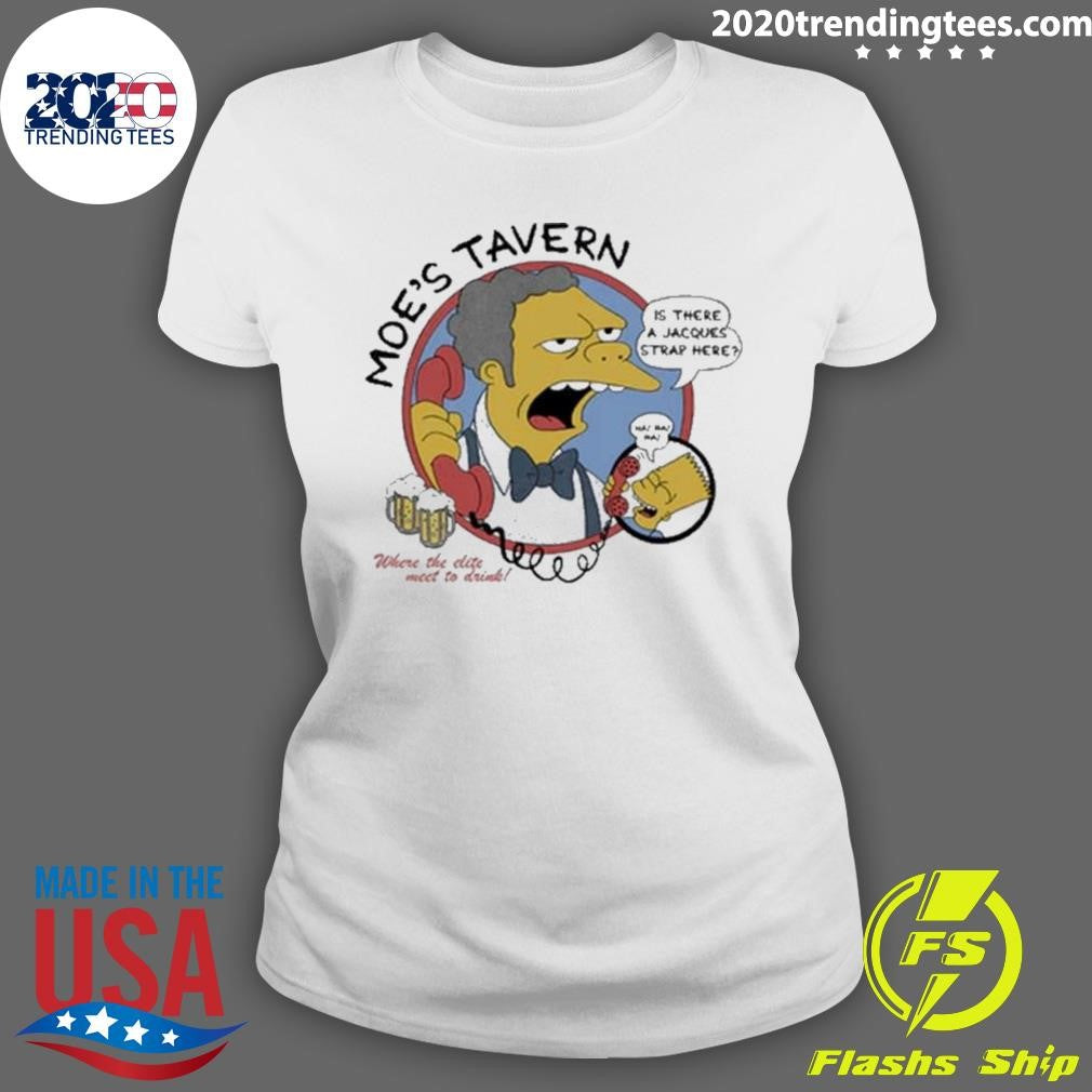 Moe’s Tavern Is There A Jacques Strap Hepe Shirt