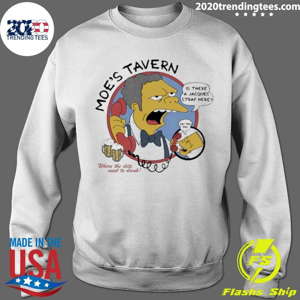 Moe’s Tavern Is There A Jacques Strap Hepe Shirt