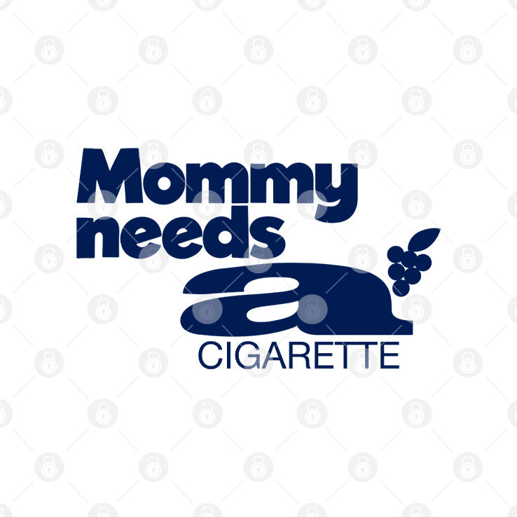 Mommy Needs A Cigarette T Shirt