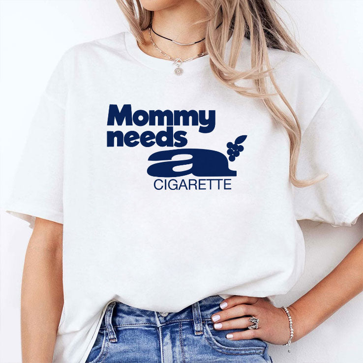 Mommy Needs A Cigarette T Shirt