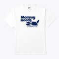 Mommy Needs A Cigarette T Shirt
