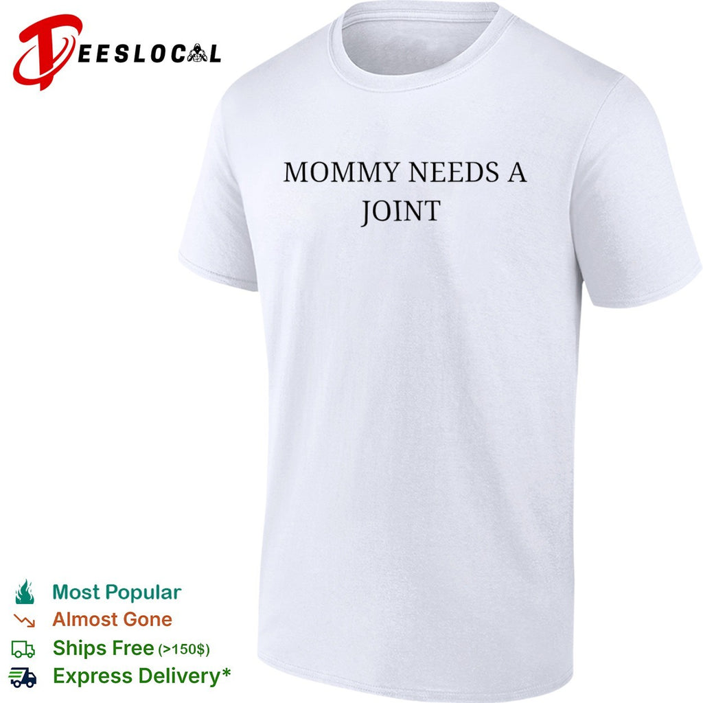 Mommy needs a joint shirt
