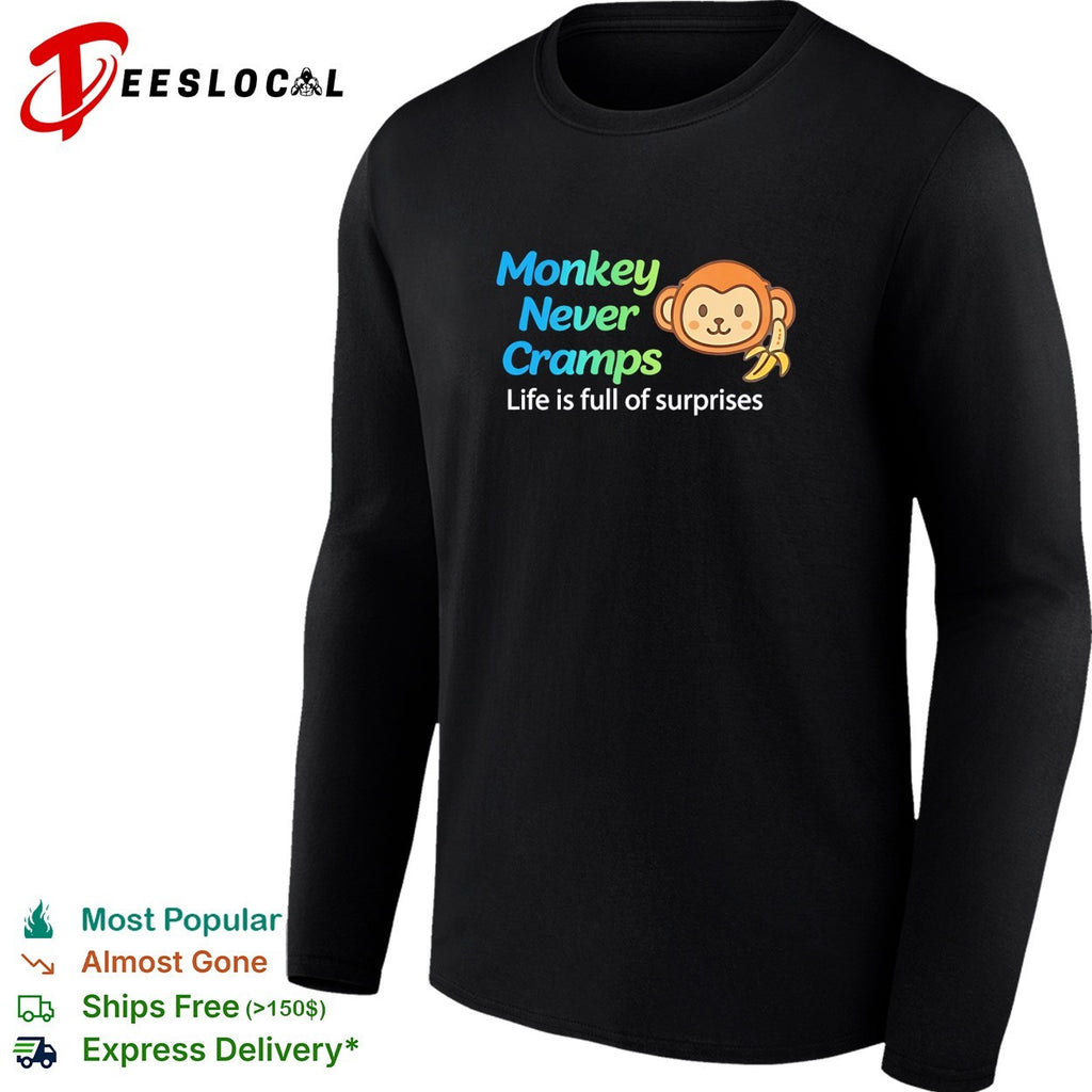Monkey Never Cramps Life is full of surprises shirt