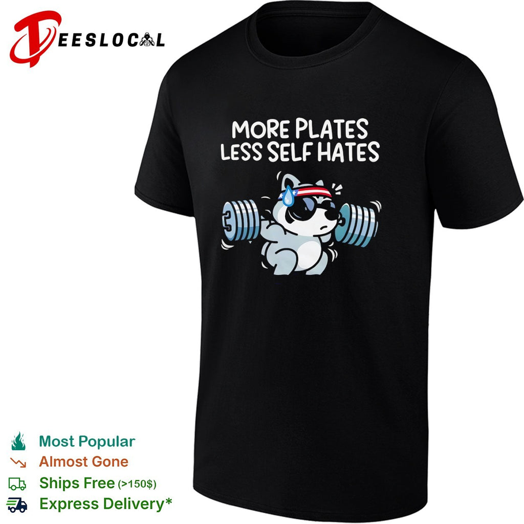 More Plates Less Self Hates Raccoon Lifting Workout Bodybuilding Gym shirt