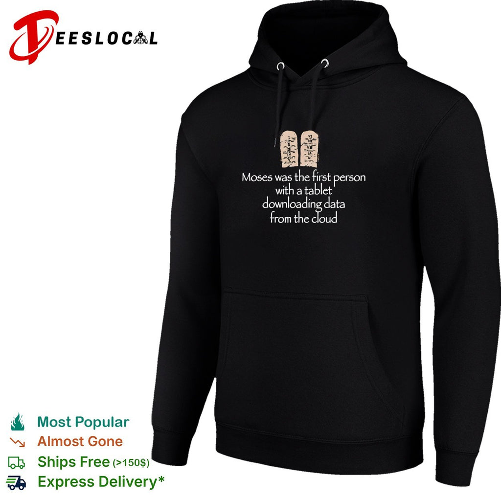 Moses was the first person with a tablet downloading data from the cloud joke shirt