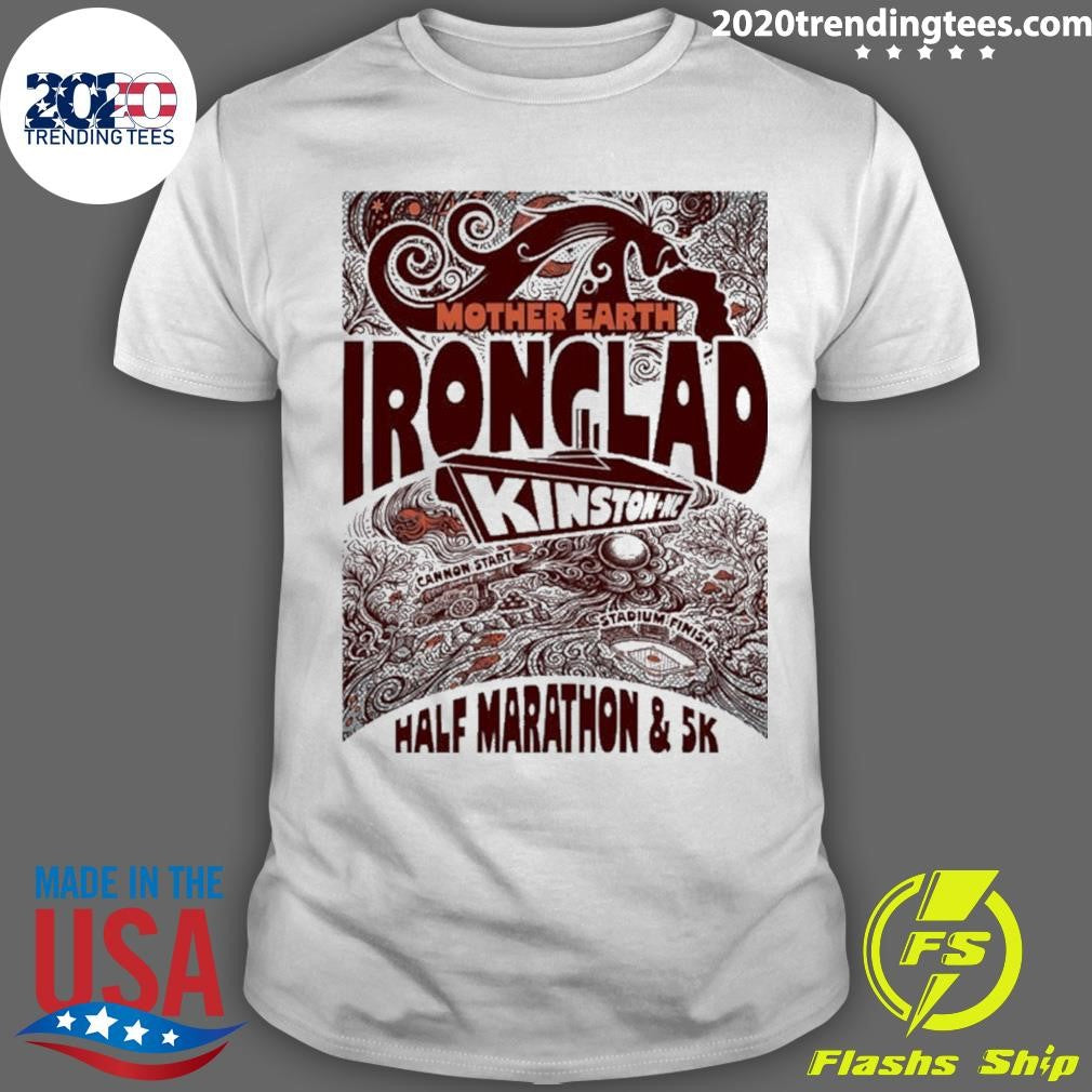 Mother Earth Ironclad Races Half Marathon And 5k Shirt