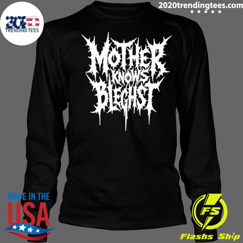Mother Knows Bleghst Shirt