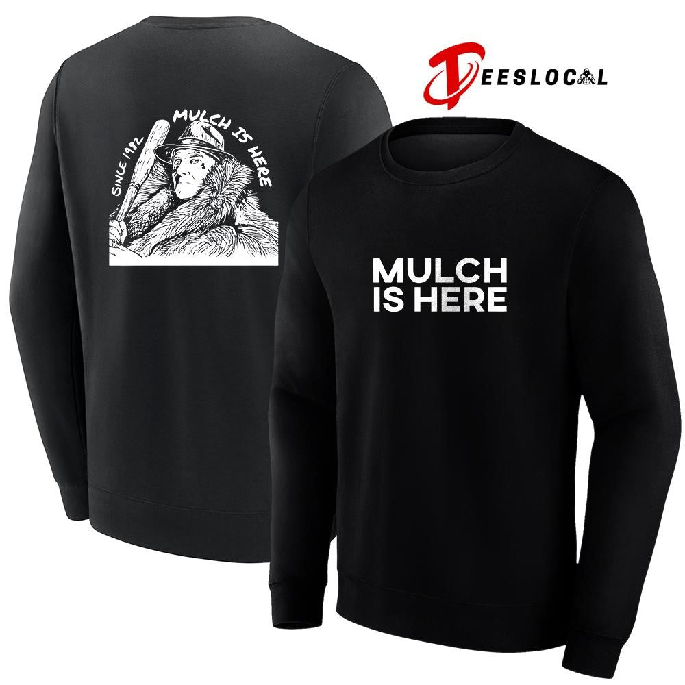 Mulch is here since 1982 shirt