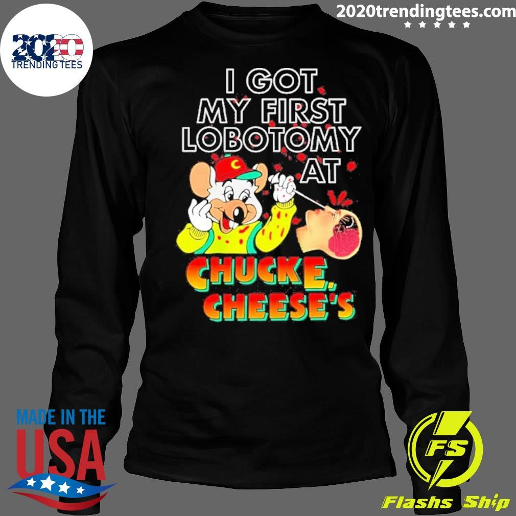 Muose I Got My First Lobotomy At Chucke Cheese’s Shirt