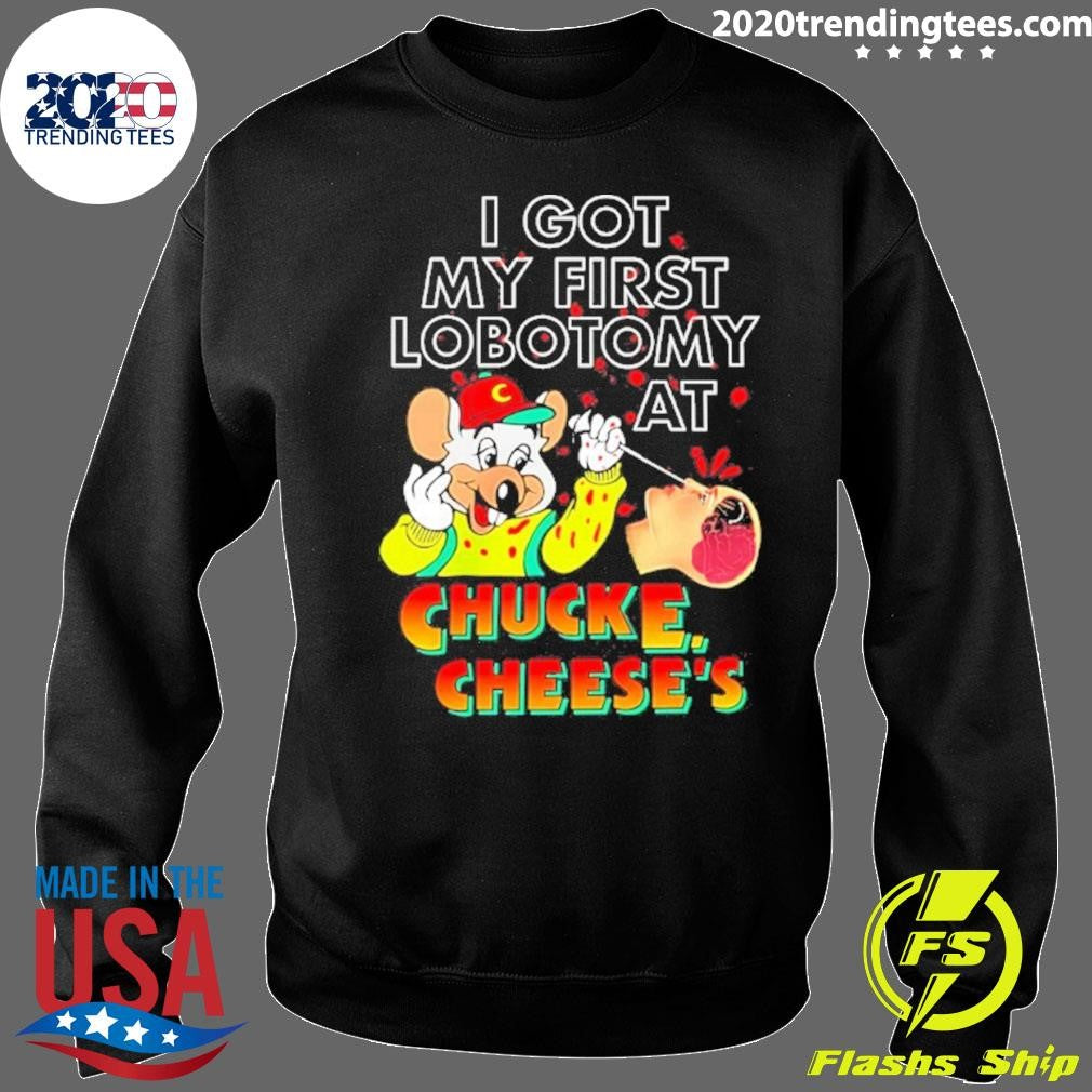 Muose I Got My First Lobotomy At Chucke Cheese’s Shirt