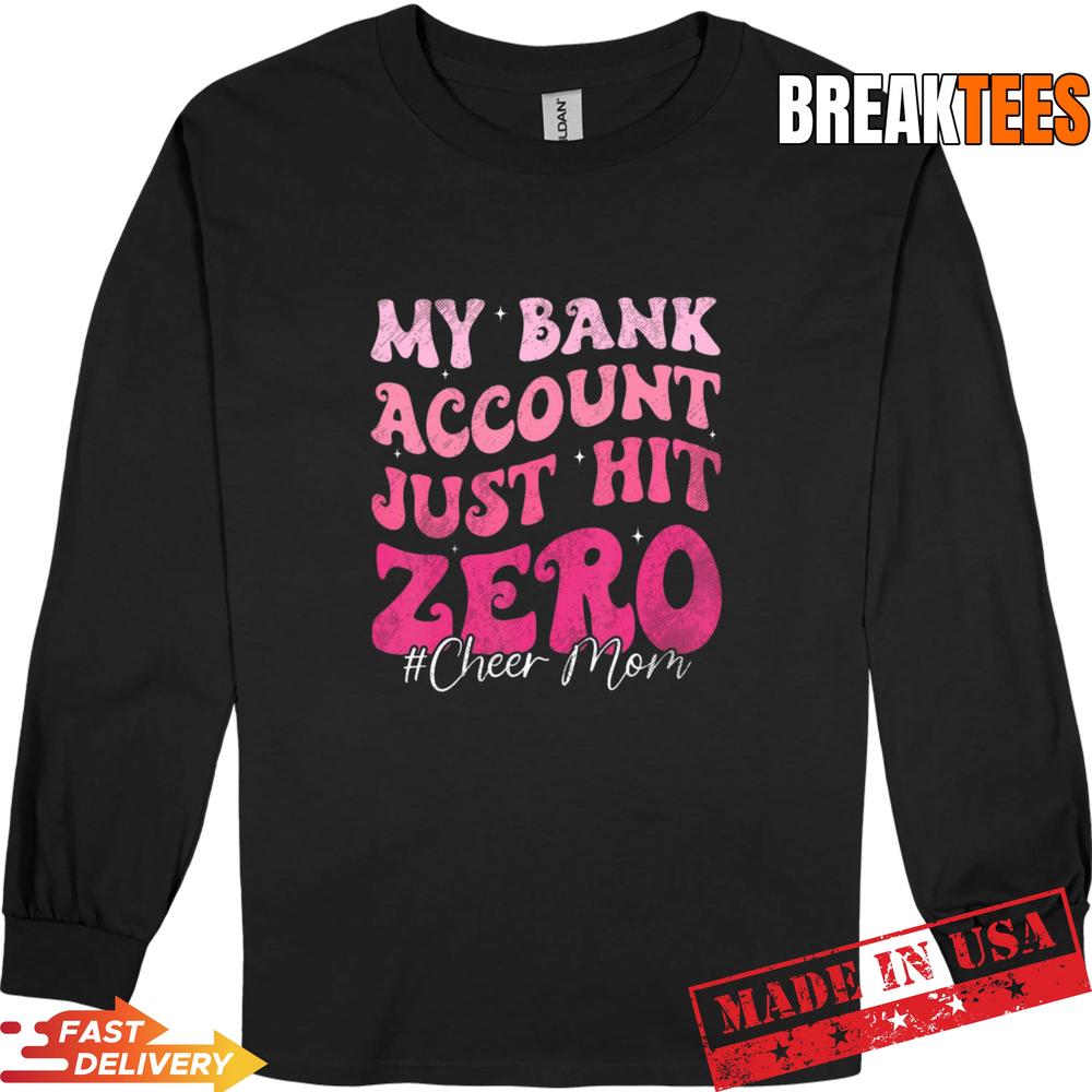 My Bank Account Just Hit Zero Cheer Mom Cheerleader Shirt
