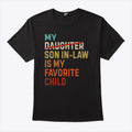My Daughter Son In Law Is My Favorite Child T Shirt