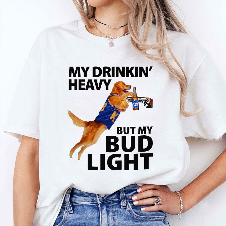 My Drinking Heavy But My Bud Light T Shirt