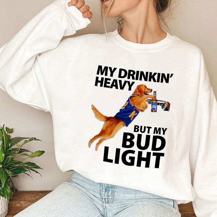 My Drinking Heavy But My Bud Light T Shirt