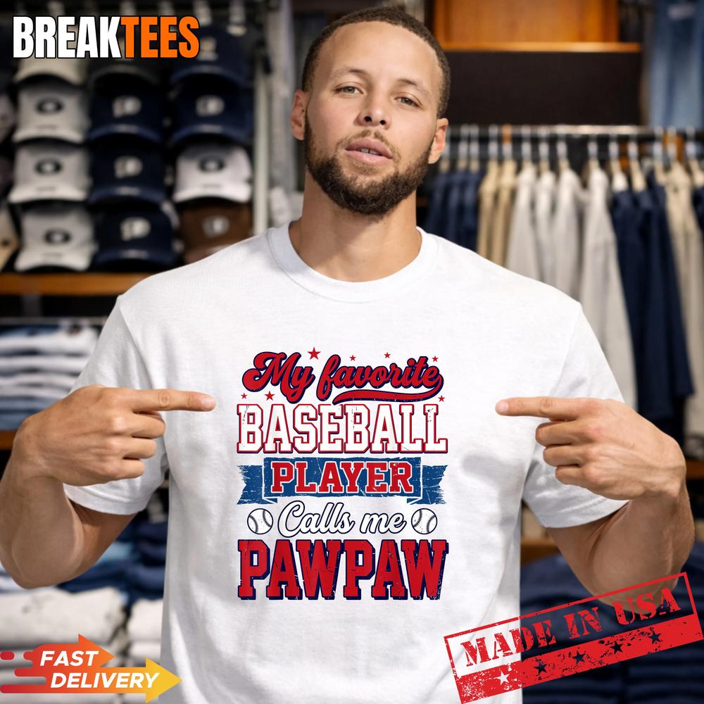 My Favorite Baseball Player Calls Me Pawpaw Dad Father’s Day Shirt