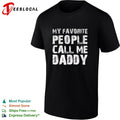 My Favorite People Call Me Daddy Text Design Quote Novelty shirt