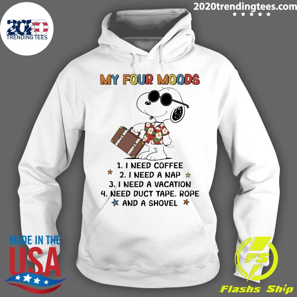 My Four Moods I Need Coffee I Need A Nap I Need A Vacation Shirt