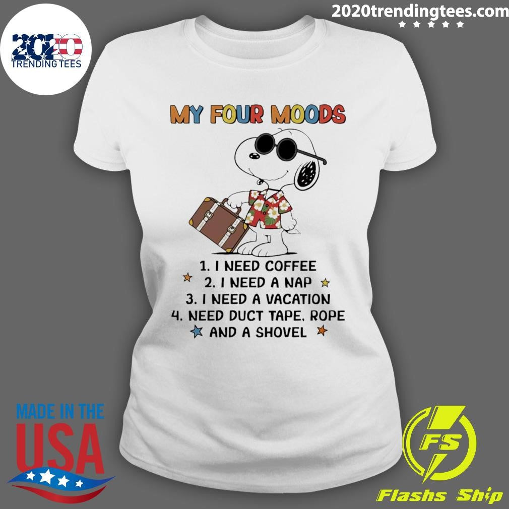 My Four Moods I Need Coffee I Need A Nap I Need A Vacation Shirt