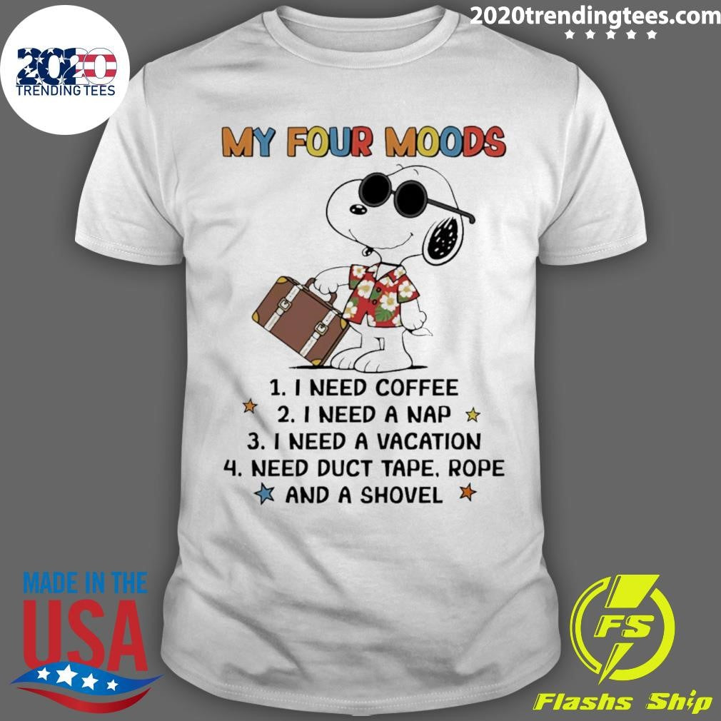 My Four Moods I Need Coffee I Need A Nap I Need A Vacation Shirt