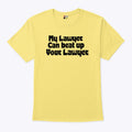 My Lawyer Can Beat Up Your Lawyer T Shirt