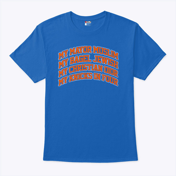 My Mayor Muslim My Bagel Jewish My Christian Dior My Knicks In Four Shirt