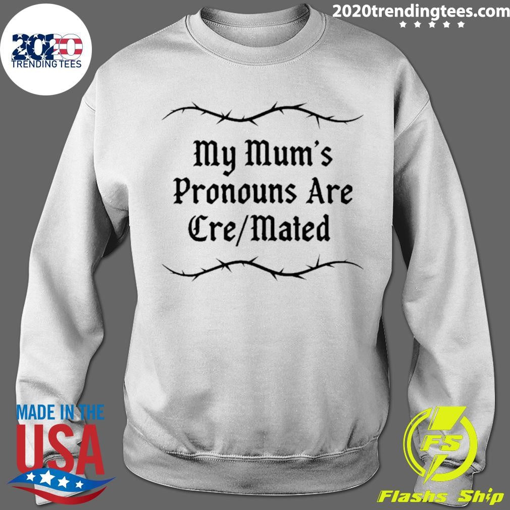 My Mum’s Pronouns Are Cre Mated Shirt