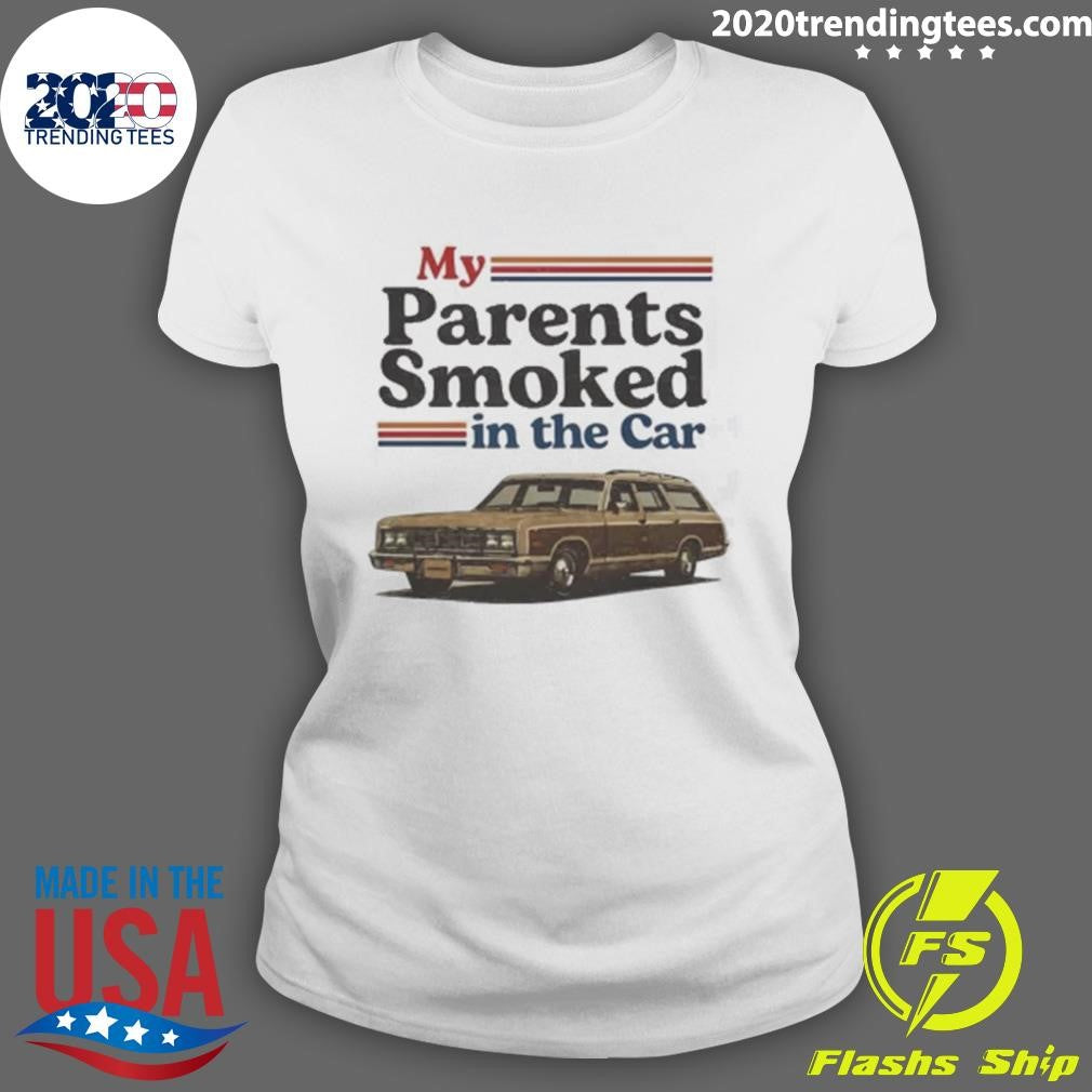 My Parents Smoked In The Car Funny Shirt