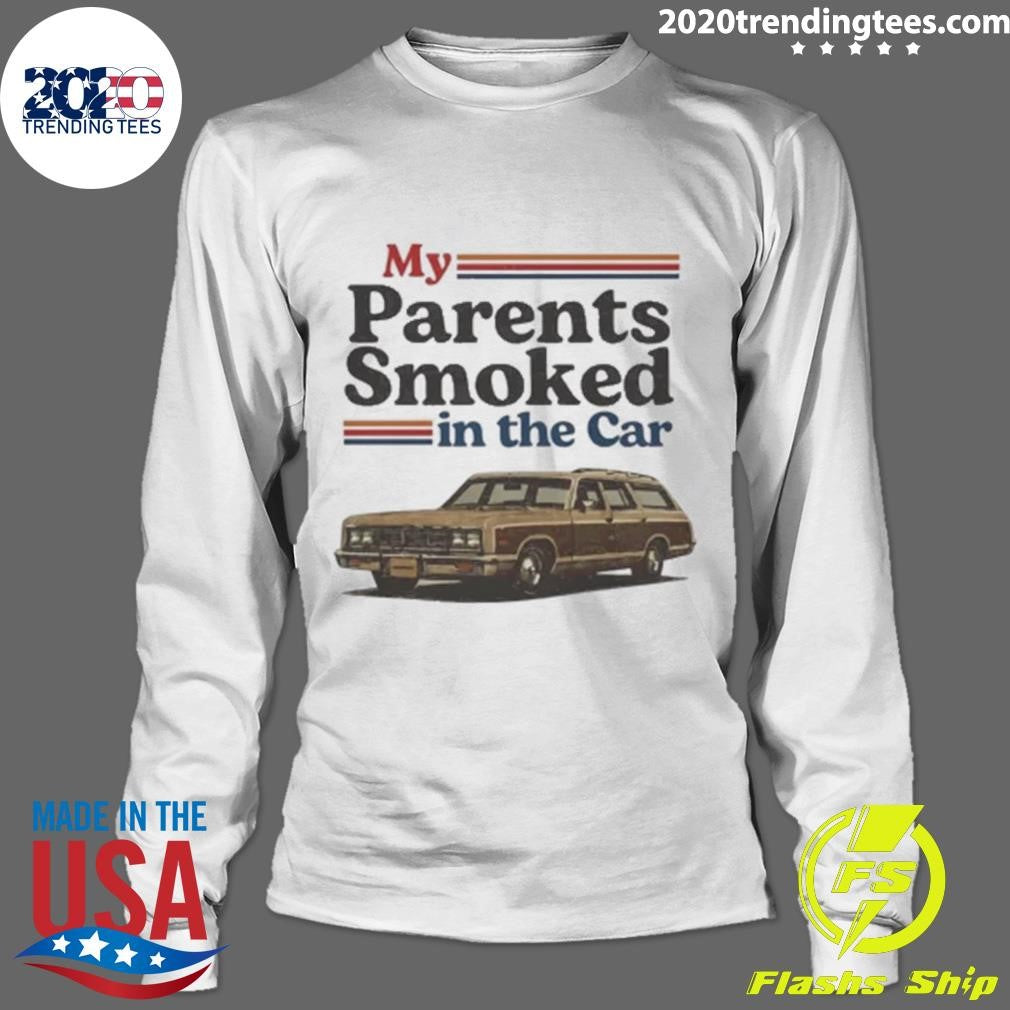 My Parents Smoked In The Car Funny Shirt