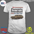 My Parents Smoked In The Car Funny Shirt