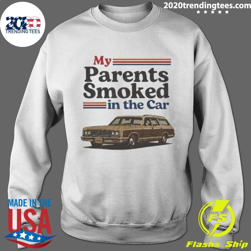 My Parents Smoked In The Car Funny Shirt