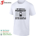 My Wife Is a Pharmacist She Hasnt Killed Me Yet but She Knows How shirt