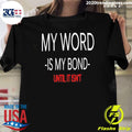 My Word Is My Bond Until It Isn’t Tee Shirt
