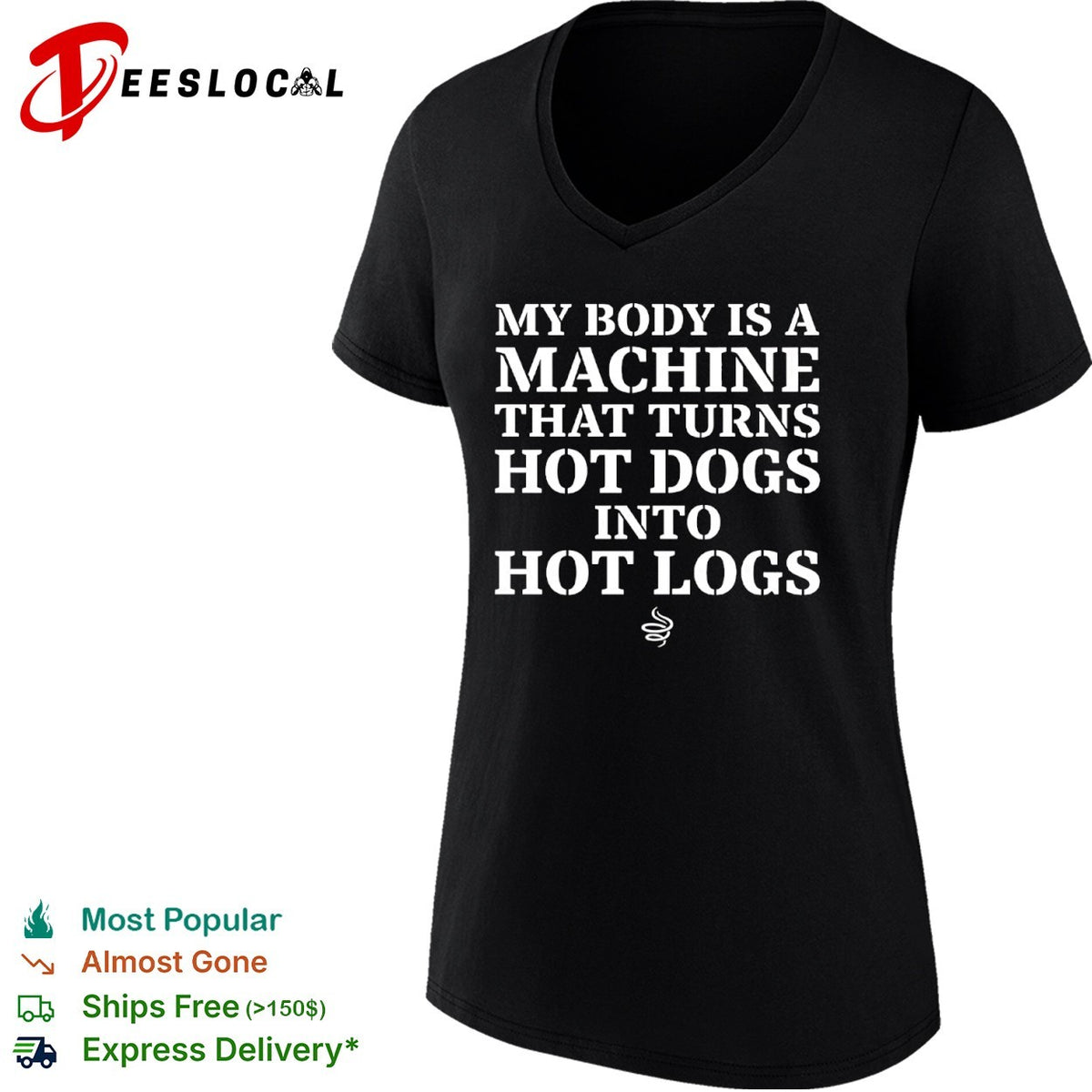 My body is a machine that turns hot dogs into hot logs shirt