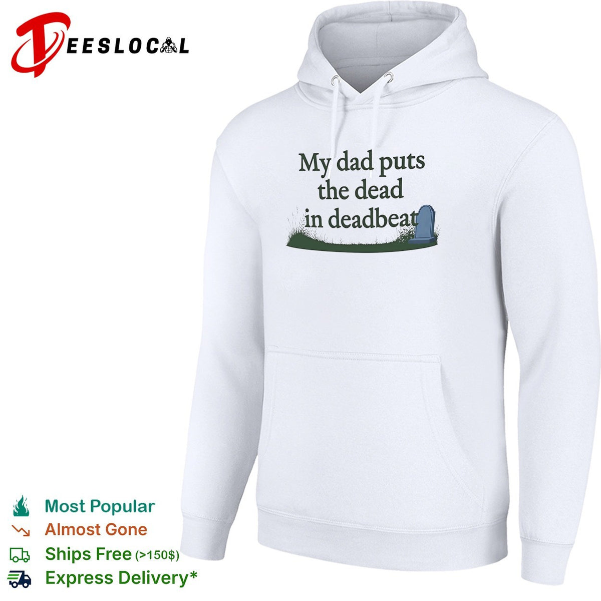 My dad puts the dead in deadbeat funny shirt