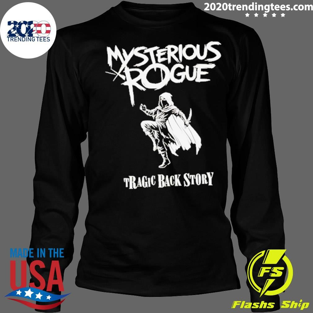 Mysterious Rogue Tragic Back History Shirt
