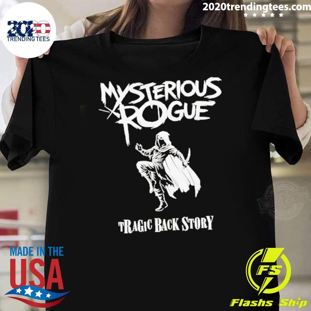 Mysterious Rogue Tragic Back History Shirt