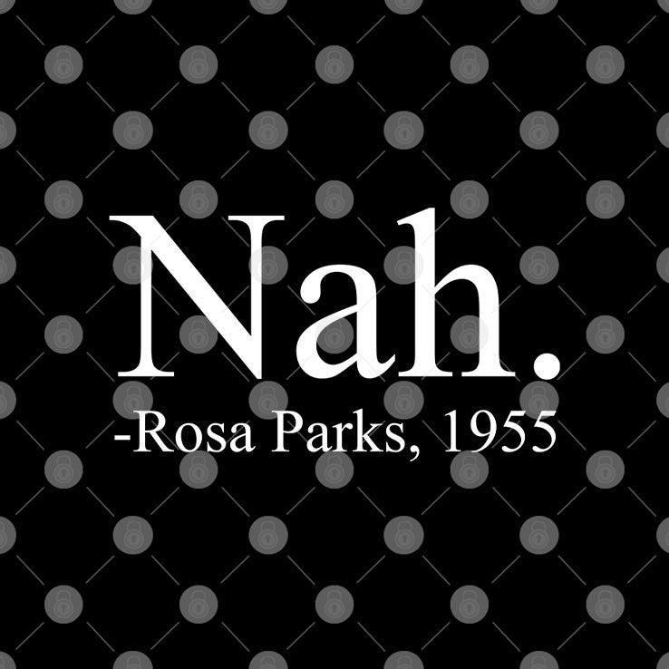 Nah Rosa Parks 1955 Sweatshirt