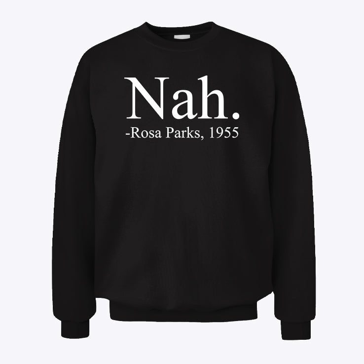 Nah Rosa Parks 1955 Sweatshirt