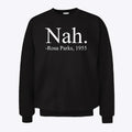 Nah Rosa Parks 1955 Sweatshirt