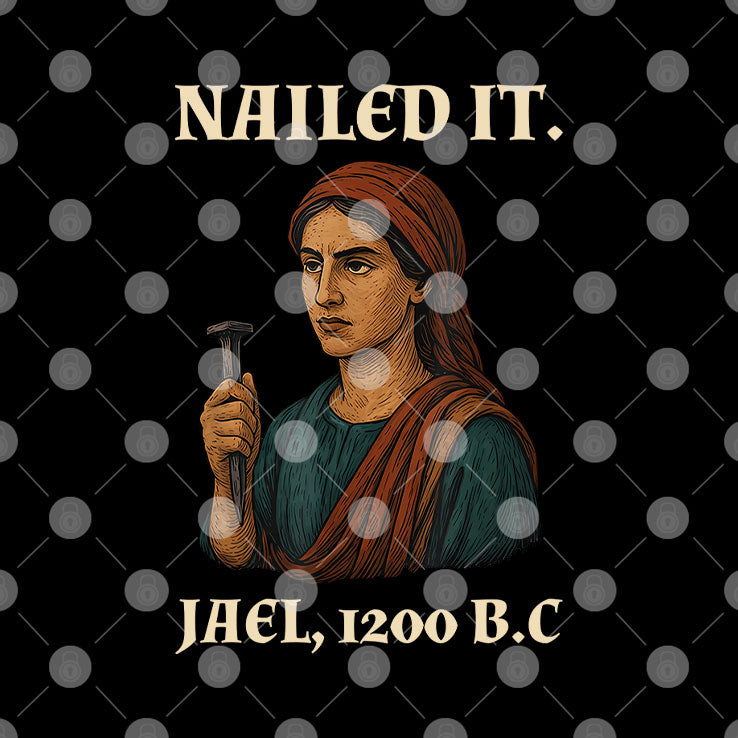 Nailed It Jael 1200 BC Funny T Shirt
