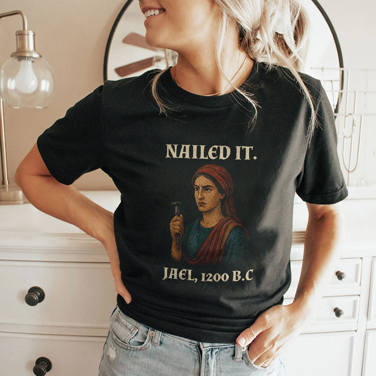 Nailed It Jael 1200 BC Funny T Shirt