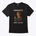 Nailed It Jael 1200 BC Funny T Shirt