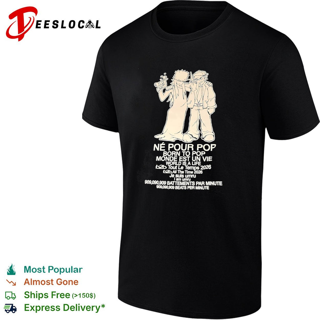 Ne pour pop born to pop monde est un vie world is a life umru 909 beats shirt
