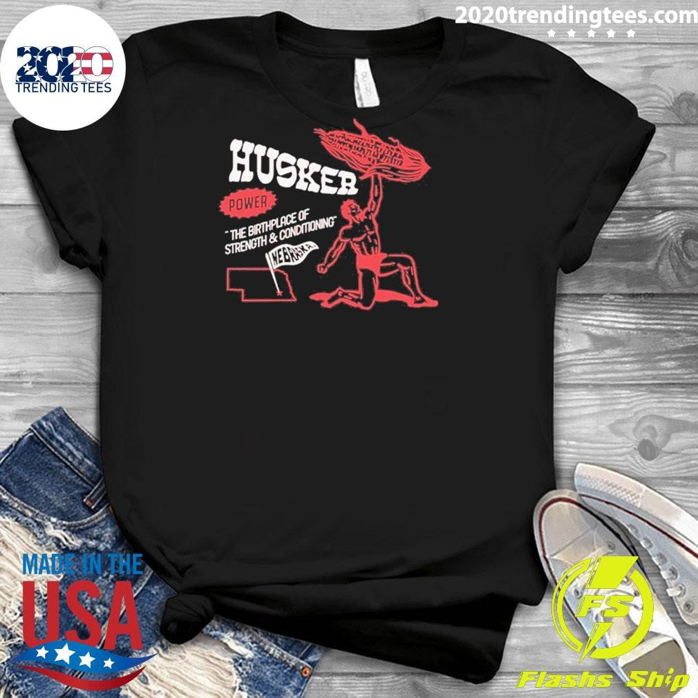 Nebraska Husker Power The Birthplace Of Strength And Conditioning Short Shirt