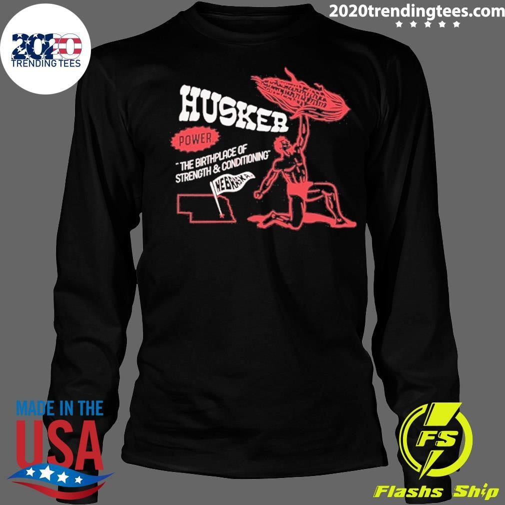 Nebraska Husker Power The Birthplace Of Strength And Conditioning Short Shirt