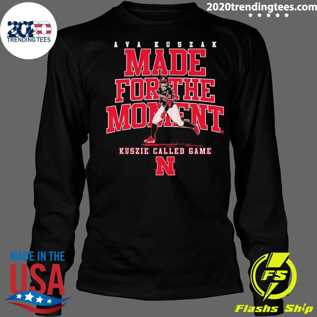 Nebraska Softball Ava Kuszak Made For The Moment Shirt