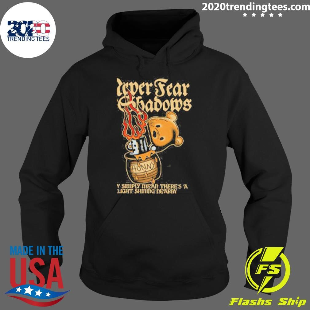 Never Fear The Shadows Shirt