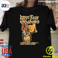 Never Fear The Shadows Shirt