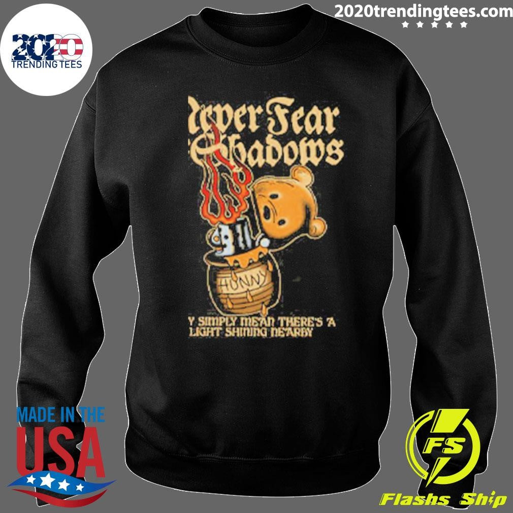 Never Fear The Shadows Shirt